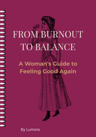 From Burnout to Balance — A Woman's Guide to Feeling Good Again